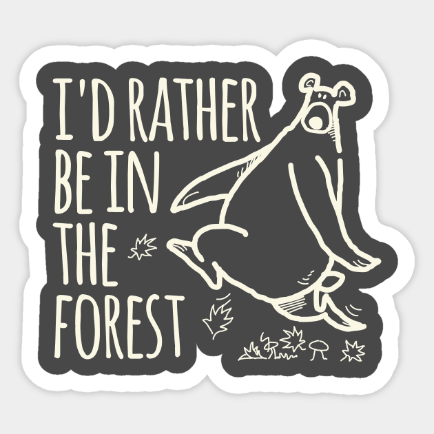 I'd Rather Be In The Forest Sticker by daviz_industries